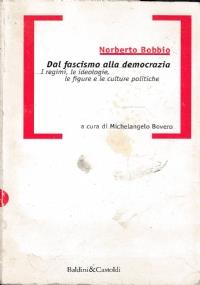 Dal fascismo alla democrazia. I regimi, le ideologie, le figure e le culture politiche - Norberto Bobbio - copertina