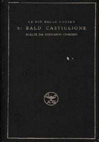 Le più belle pagine di Baldassarre Castiglione scelte da Giovanni Comisso - Baldassarre Castiglione - copertina