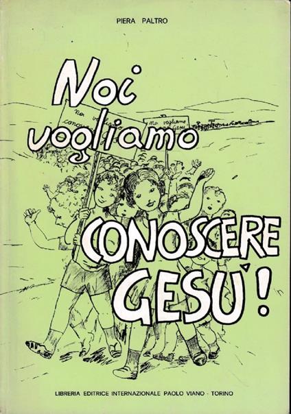 Noi vogliamo conoscere Gesù - Piera Paltro - copertina