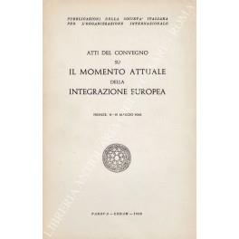 Atti del convegno su il momento attuale della integrazione europea. Firenze, 11-12 maggio 1963 - copertina