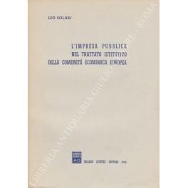L' impresa pubblica nel trattato istitutivo della comunità economica europea - Leo Solari - copertina