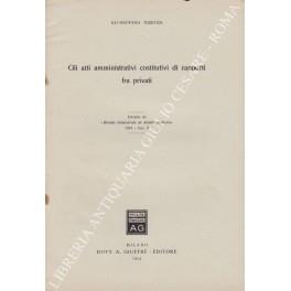 Gli atti amministrativi costitutivi di rapporti fra privati - Giuseppino Treves - copertina