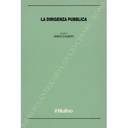 La dirigenza pubblica. Con scritti di M. D'Alberti, S. D'Alessio, R. Deganello, G. Gamba, A. Grosso, A. Lettieri, G. C. Lo Bianco, F. Panariello, M. Rusciano, G. Scatassa, A. Stancanelli, M. Tonucci, A. Zoppoli - copertina