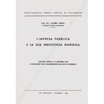 L' impresa pubblica e la sua inesistenza giuridica. Discorso tenuto il 27 novembre 1962 in occasione della inaugurazione dell'anno accademico