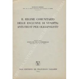 Il regime comunitario delle esclusive di vendita: anti-trust per oligopolisti? - Gustavo Ghidini - copertina