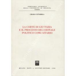 La Corte di giustizia e il processo decisionale politico comunitario - Chiara Cattabriga - copertina