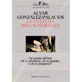 La cultura dell'ignoranza - Alvar Gonzalez Palacios - copertina