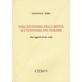 Dall'economia della bontà all'economia del dolore. Due saggi di diritto civile - Giovanni Battista Ferri - copertina