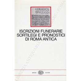 Iscrizioni funerarie, sortilegi e pronostici di Roma antica. Introduzione di Guido Ceronetti - copertina