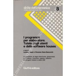 I programmi per elaboratore. Tutela degli utenti e delle software houses - copertina