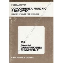 Concorrenza, marchio e brevetto nella disciplina dei pezzi di ricambio - Priscilla Pettiti - copertina