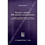 Percorsi e tendenze della giustizia amministrativa. Indagine su origini formazione e caratteri del sistema della giustizia amministrativa in Italia