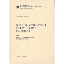 Le nullità contrattuali nell'evoluzione del sistema. Vol. I - Nullità e inesistenza del contratto (unico pubblicato) - Francesco Venosta - copertina