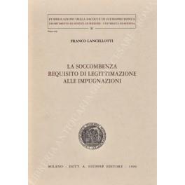 La soccombenza requisito di legittimazione alle impugnazioni - Franco Lancellotti - copertina