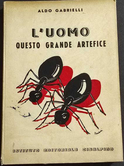 L' Uomo Questo Grande Artefice - Aldo Gabrielli - copertina