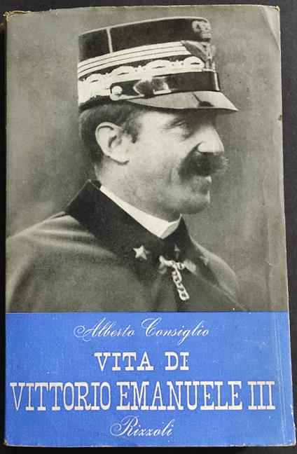 Vita di Vittorio Emanuele III - Alberto Consiglio - copertina