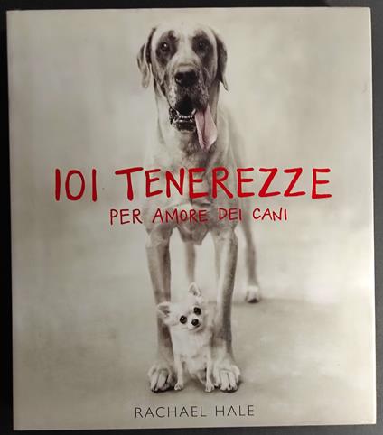 101 Tenerezze per Amore dei Cani - Rachael Hale - copertina