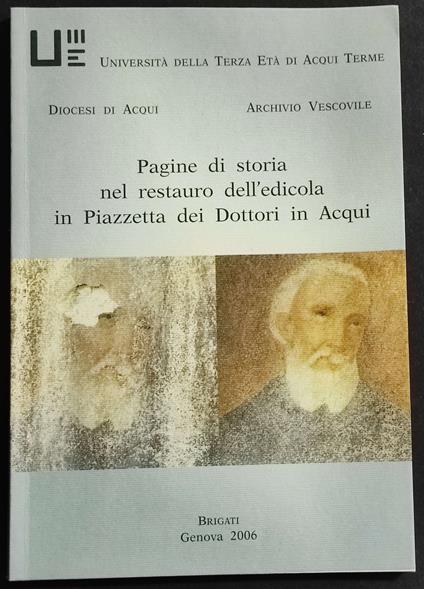 Pagine di Storia nel Restauro dell'Edicola in Piazzetta dei Dottori in Acqui - Geo Pistarino - copertina