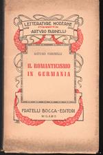 Il romanticismo in Germania Terza edizione riveduta e raddoppiata nella parte bibliografica