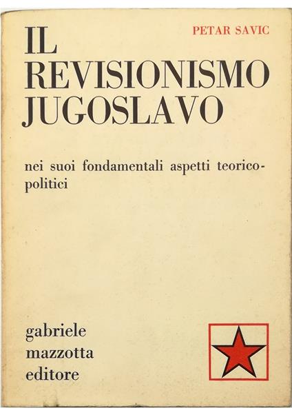 Il revisionismo jugoslavo Nei suoi fondamentali aspetti teorico-politici - copertina