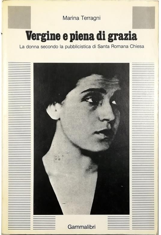 Vergine e piena di grazia La donna secondo la pubblicistica di Santa Romana Chiesa - Marina Terragni - copertina