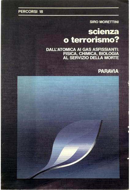 Scienza o terrorismo? Dall'atomica ai gas asfissianti: fisica, chimica, biologia al servizio della morte - copertina