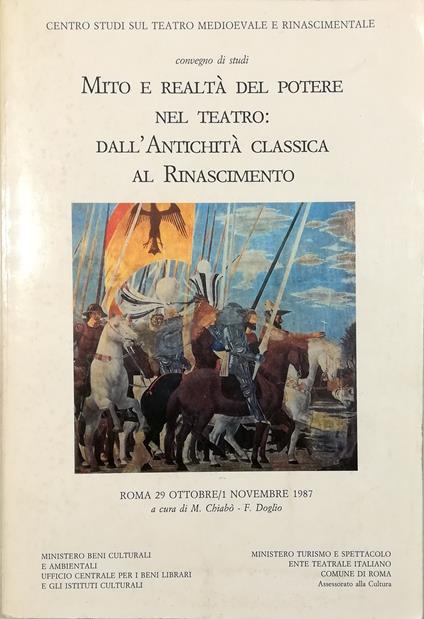 Mito e realtà del potere nel teatro: dall'Antichità classica al Rinascimento Convegno di studi Roma 29 ottobre - 1 novembre 1987 - copertina