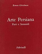 Arte Persiana. Parti E Sassanidi