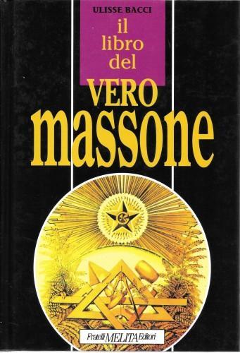 Il libro del vero massone - Ulisse Bacci - copertina