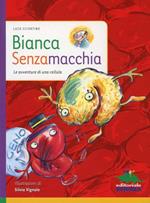 Bianca Senzamacchia. Le avventure di una cellula