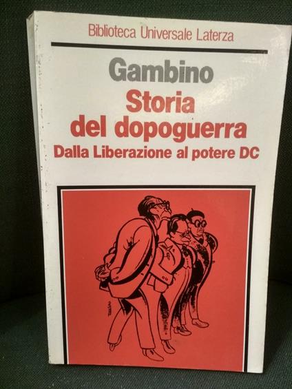 Storia del dopoguerra. Dalla Liberazione al potere DC - Antonio Gambino - copertina