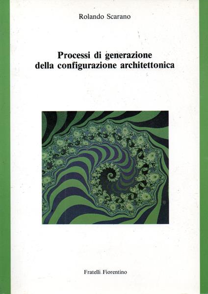 Processi di generazione nella configurazione architettonica - Rolando Scarano - copertina