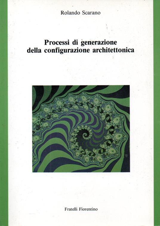 Processi di generazione nella configurazione architettonica - Rolando Scarano - copertina