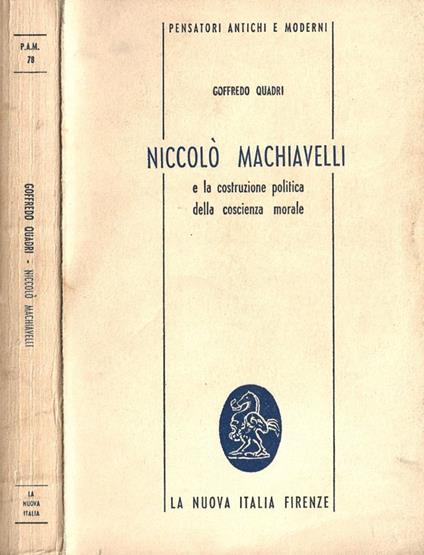 Niccolò Machiavelli e la costruzione politica della coscienza morale - Goffredo Quadri - copertina