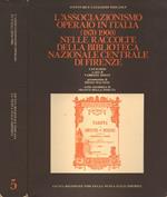 L' associazionismo operaio in Italia ( 1870 - 1900 ) nelle raccolte della Biblioteca Nazionale Centrale di Firenze
