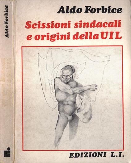 Scissioni sindacali e origini della UIL - Aldo Forbice - copertina
