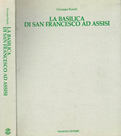La basilica di San Francesco ad Assisi - Giuseppe Rocchi - copertina