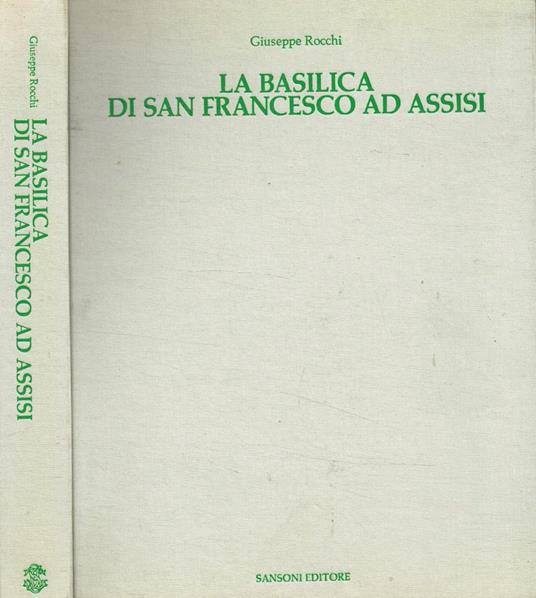 La basilica di San Francesco ad Assisi - Giuseppe Rocchi - copertina