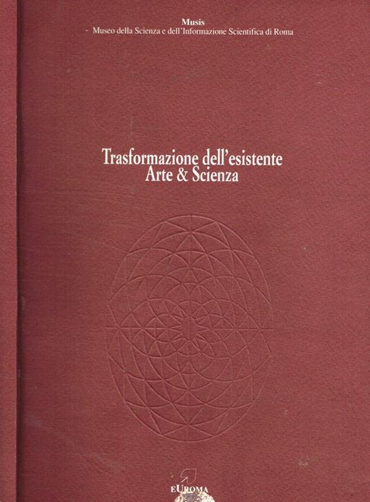 Trasformazione dell'esistente. Arte & scienza - copertina