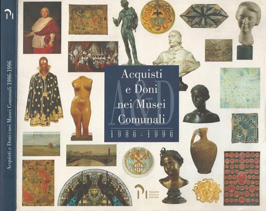 Acquisti e Doni nei Musei Comunali 1986 - 1996 - copertina