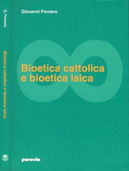 Bioetica cattolica e bioetica laica - Giovanni Fornero - copertina