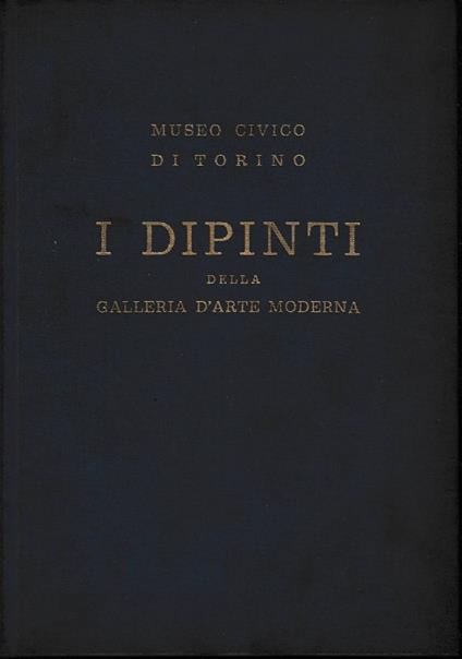 I DIPINTI della galleria d’arte moderna (Museo civico di Torino) - Luigi Mallé - copertina