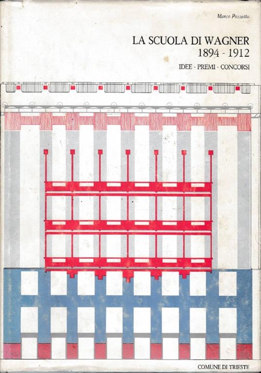 La scuola di Wagner 1894-1912 idee premi concorsi - Marco Pozzetto - copertina
