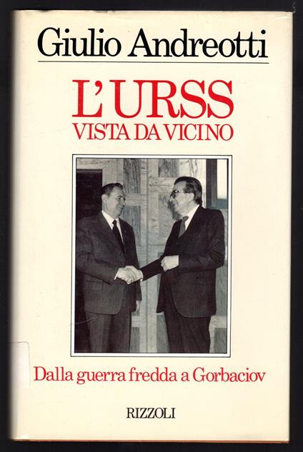 L' URSS vista da vicino. Dalla guerra fredda a Gorbaciov - Giulio Andreotti - copertina