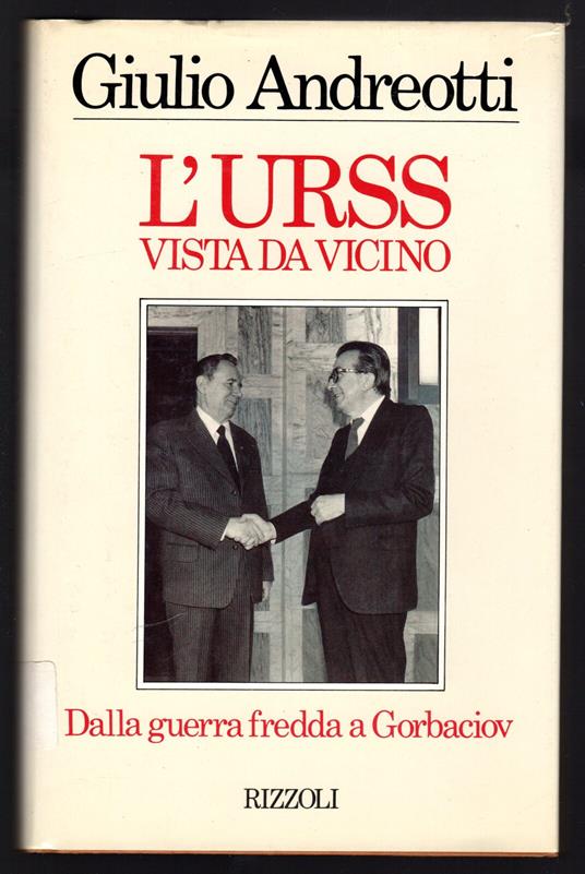 L' URSS vista da vicino. Dalla guerra fredda a Gorbaciov - Giulio Andreotti - copertina