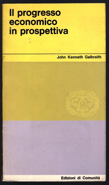 Il progresso economico in prospettiva - John Kenneth Galbraith - copertina