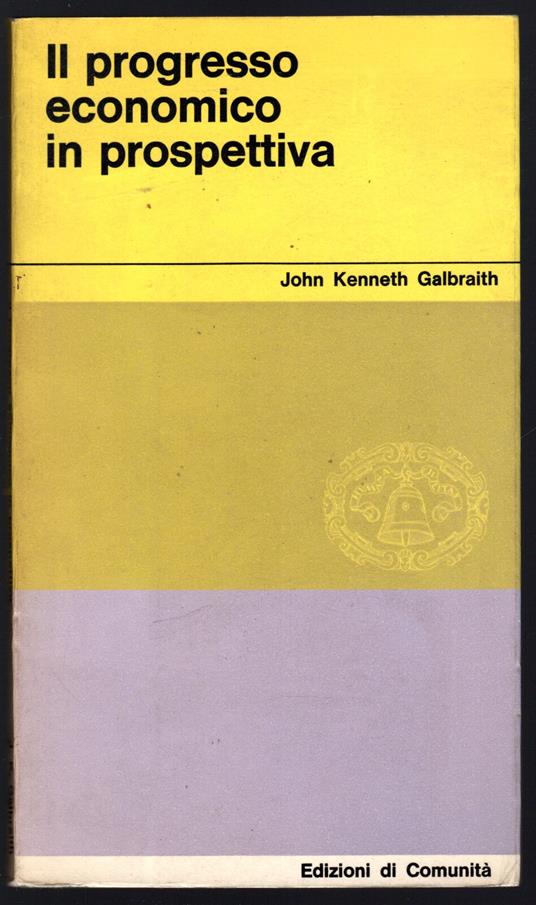 Il progresso economico in prospettiva - John Kenneth Galbraith - copertina