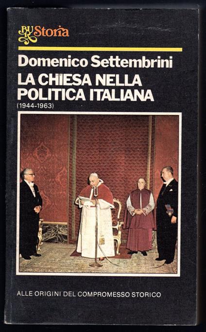 La Chiesa nella politica italiana (1944-1963) - Domenico Settembrini - copertina