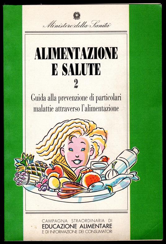 Alimentazione e salute 2. Guida alla prevenzione di particolari malattie attraverso l'alimentazione - copertina