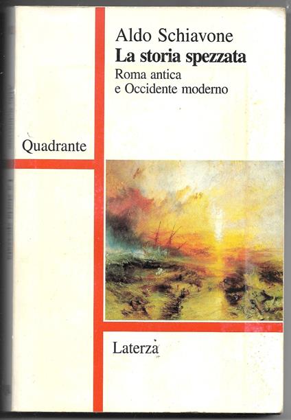 La storia spezzata - Roma antica e Occidente moderno - Aldo Schiavone - copertina